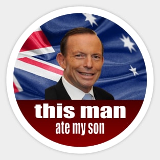 Tony Abbott Ate My Son - Auspol Sticker